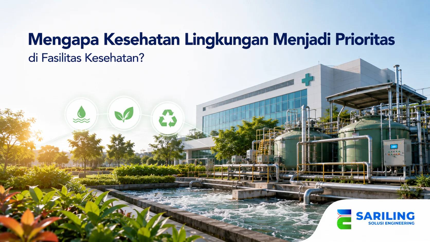 Sistem pengelolaan kesehatan lingkungan fasilitas kesehatan dengan instalasi pengolahan limbah.