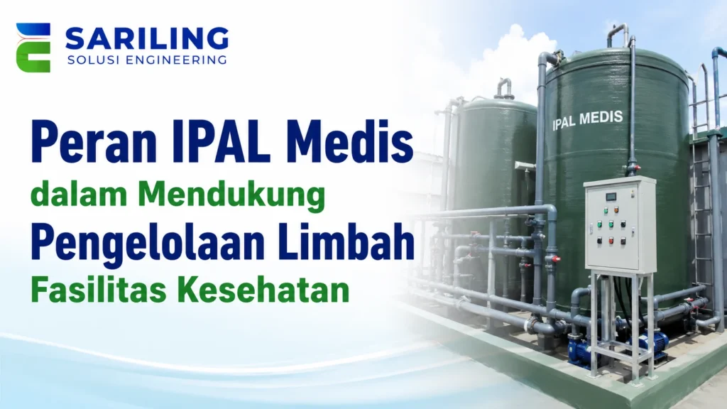 Fungsi IPAL Medis dalam mendukung pengelolaan limbah fasilitas kesehatan