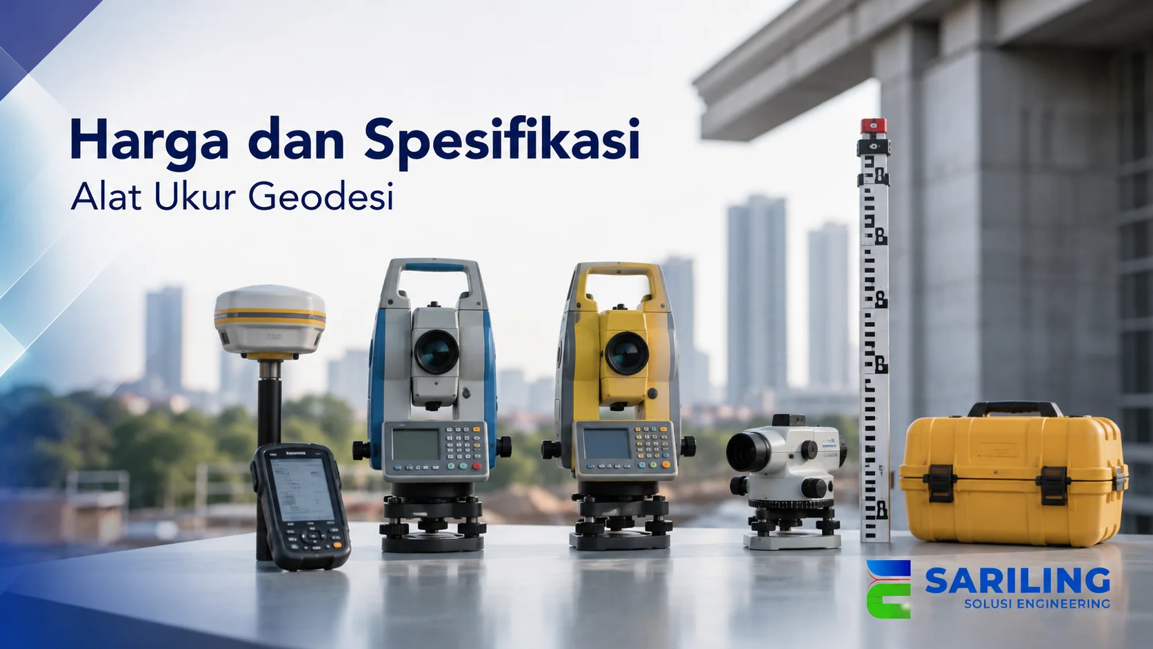 Harga dan spesifikasi alat ukur geodesi untuk kebutuhan survei.