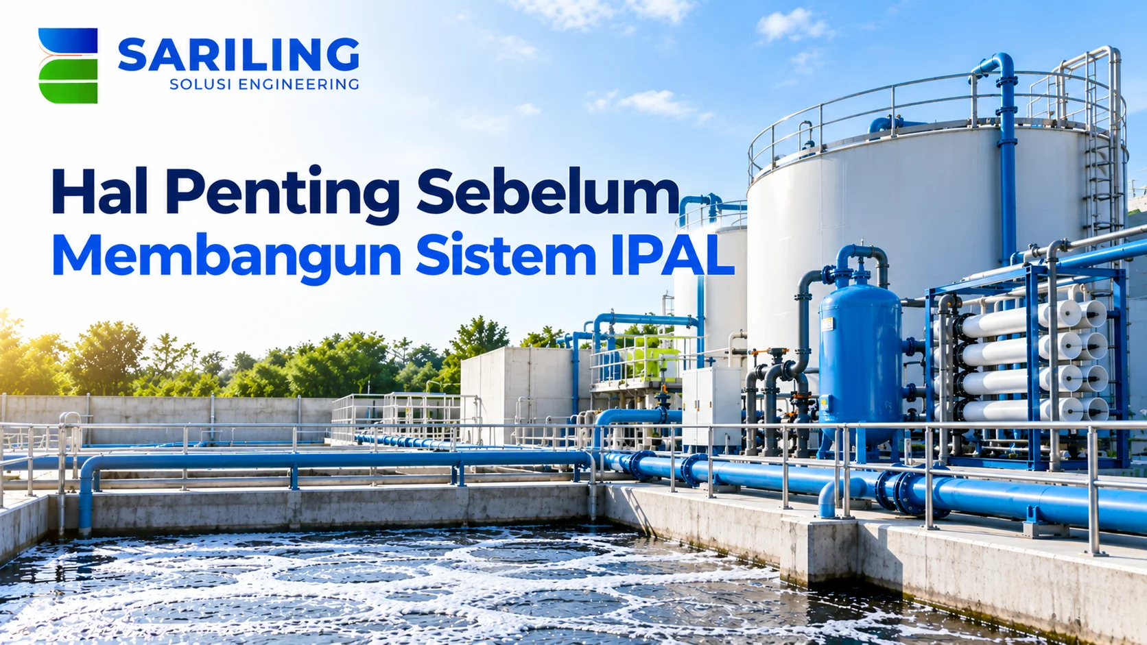 Edukasi Sistem IPAL tentang hal penting sebelum membangun instalasi pengolahan air limbah, menampilkan tangki pengolahan, pompa, pipa, dan sistem filtrasi dari Sariling Solusi Engineering.